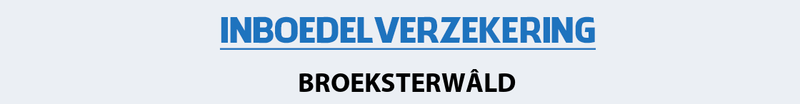 inboedelverzekering-broeksterwald